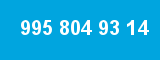 995 804 93 14 995 804 93 14